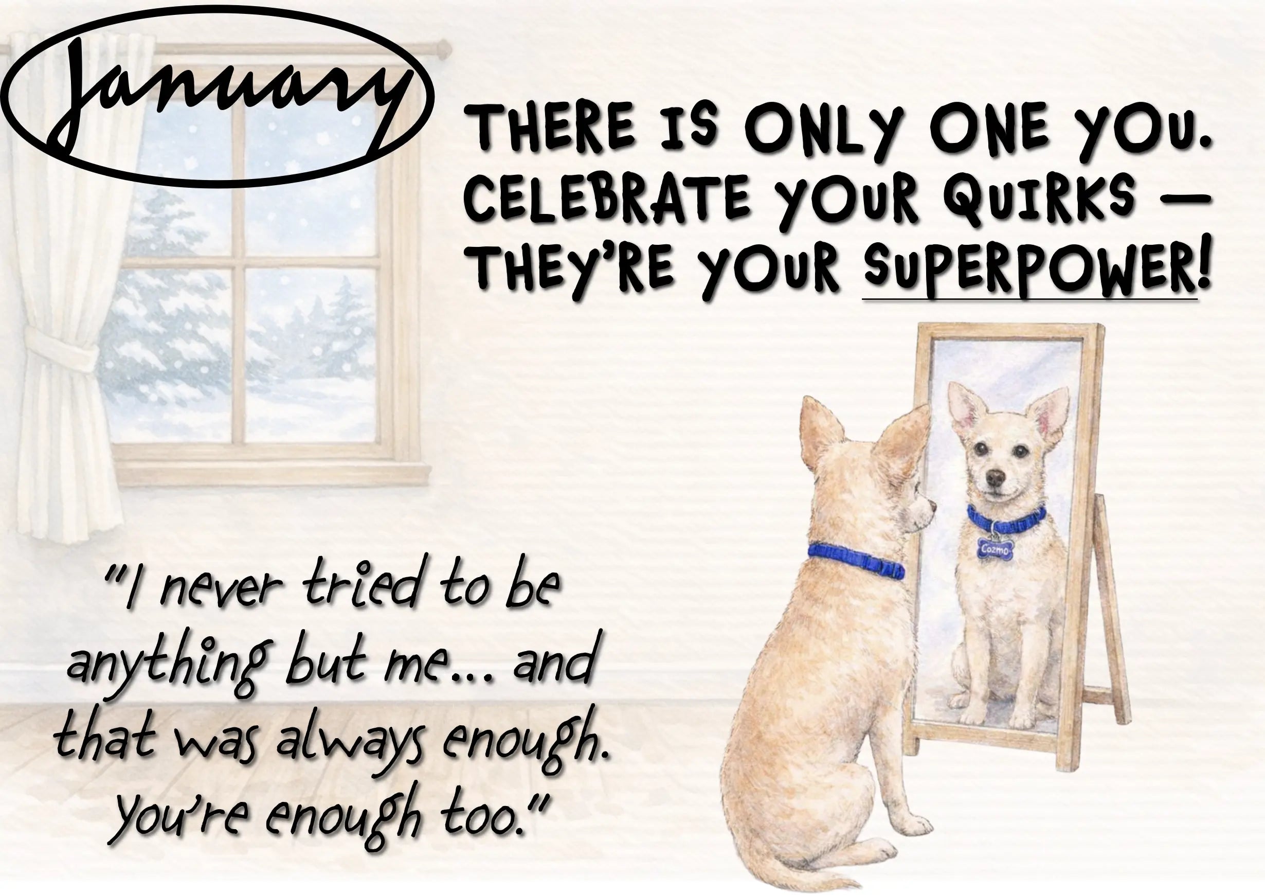 January-themed motivational quote print featuring a chihuahua dog sitting in front of a mirror, seeing its reflection, with the text 'THERE IS ONLY ONE YOU. CELEBRATE YOUR QUIRKS — THEY'RE YOUR SUPERPOWER!' and 'I never tried to be anything but me.