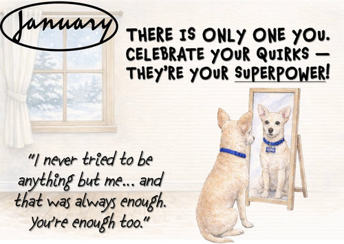 January-themed motivational quote print featuring a chihuahua dog sitting in front of a mirror, seeing its reflection, with the text 'THERE IS ONLY ONE YOU. CELEBRATE YOUR QUIRKS — THEY'RE YOUR SUPERPOWER!' and 'I never tried to be anything but me.