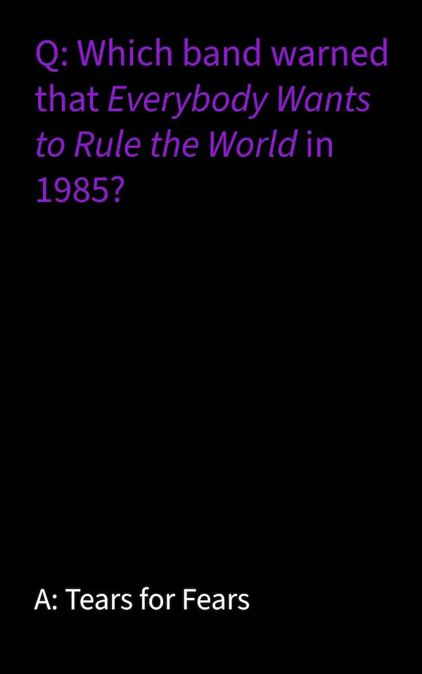 Black background with purple text asking a question about a band and their song 'Everybody Wants to Rule the World'.
