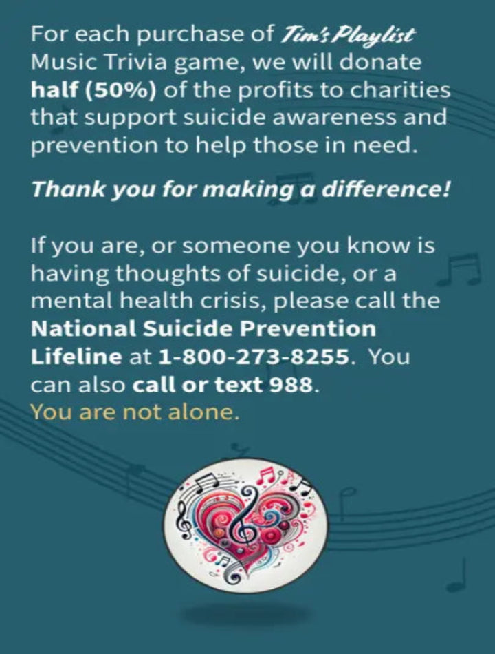Informational poster for Tim’s Playlist Music Trivia game explaining that 50% of profits are donated to suicide awareness and prevention charities, with contact details for the National Suicide Prevention Lifeline and a heart-shaped musical design.
